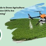 The Ultimate Guide to Drone Agriculture