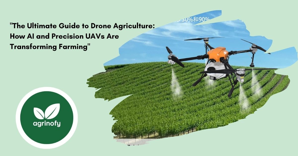 The Ultimate Guide to Drone Agriculture